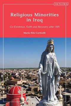 Religious Minorities in Iraq : Co-Existence, Faith and Recovery After ISIS