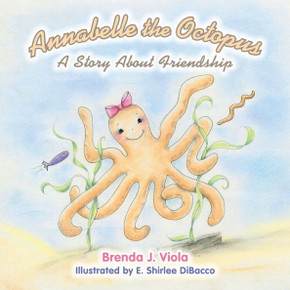 Annabelle the Octopus : A Story About Friendship