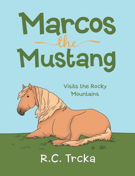 Marcos the Mustang : Marcos Goes to Find New Friends