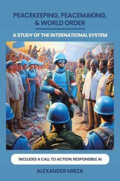 Peacekeeping, Peacemaking, & World Order : A Study of the International System