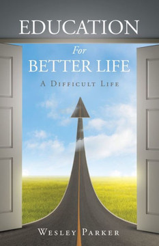 Education For Better Life : A Difficult Life Education For Better Life : A Difficult Life