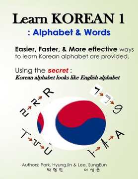 Learn Korean 1: Alphabet & Words: Easy, fun, and effective way to learn Korean alphabet. Learn Korean 1: Alphabet & Words: Easy, fun, and effective way to learn Korean alphabet.