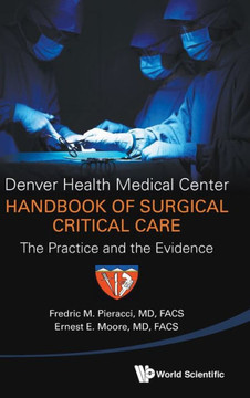 Denver Health Medical Center Handbook of Surgical Critical Care : The Practice and the Evidence