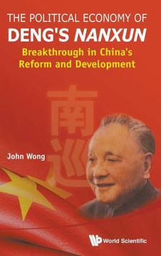 The Political Economy of Deng's Nanxun : Breakthrough in China's Reform and Development