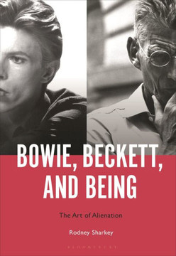 Bowie, Beckett, and Being : The Art of Alienation