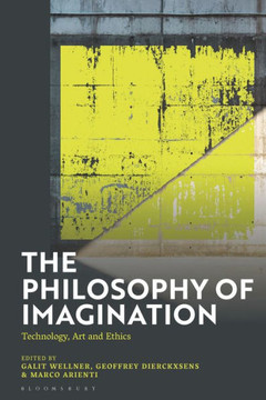 The Philosophy of Imagination : Technology, Art and Ethics