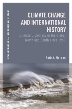 Climate Change and International History : Climate Diplomacy in the Global North and South Since 1950