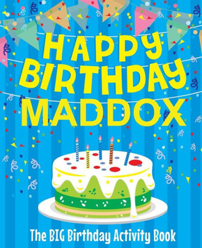 Happy Birthday Maddox - The Big Birthday Activity Book: (Personalized Children's Activity Book)