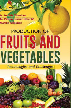 Production of Fruits and Vegetables : Technologies and Challenges