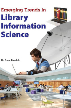 Emerging Trends in Library Information Science Emerging Trends in Library Information Science