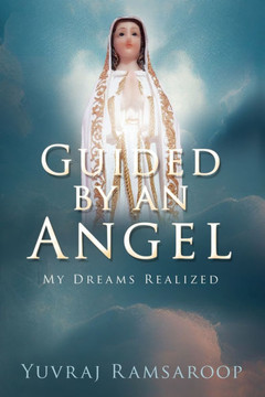 Guided by an Angel : My Dreams Realized