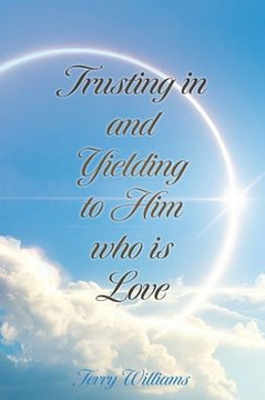 Trusting in and Yielding to Him who is Love