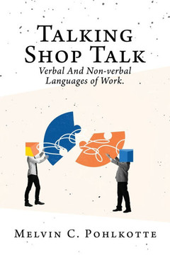 Talking Shop Talk : Verbal And Non-verbal Languages of Work. Talking Shop Talk : Verbal And Non-verbal Languages of Work.