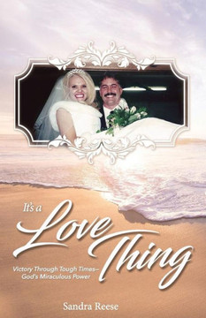 It's a Love Thing: Victory Through Tough Times  God's Miraculous Power