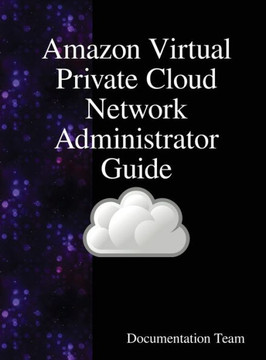 Amazon Virtual Private Cloud Network Administrator Guide Amazon Virtual Private Cloud Network Administrator Guide