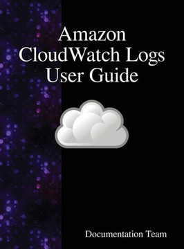 Amazon CloudWatch Logs User Guide Amazon CloudWatch Logs User Guide