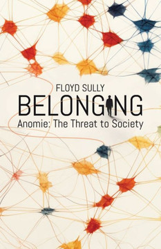 Belonging : Anomie: the Threat to Society