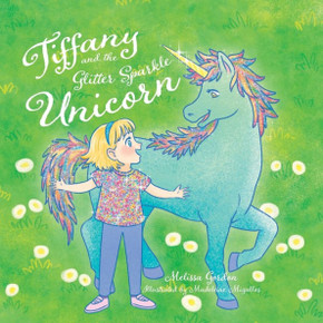 Tiffany and the Glitter Sparkle Unicorn Tiffany and the Glitter Sparkle Unicorn