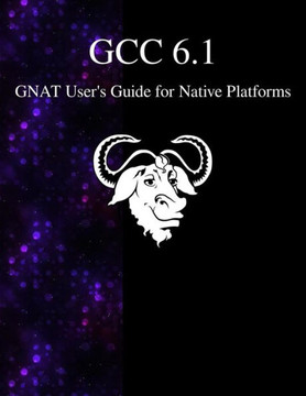 Gcc 6.1 Gnat User's Guide for Native Platforms Gcc 6.1 Gnat User's Guide for Native Platforms