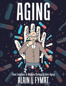 Aging : From Evolution to Modern Biology to Anti-Aging
