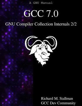 Gcc 7.0 Gnu Compiler Collection Internals 2/2 Gcc 7.0 Gnu Compiler Collection Internals 2/2