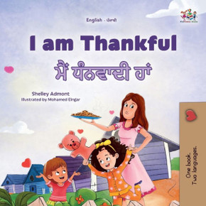 I am Thankful (English Punjabi Gurmukhi Bilingual Children's Book) I am Thankful (English Punjabi Gurmukhi Bilingual Children's Book)