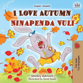 I Love Autumn (English Swahili Bilingual Children's Book) I Love Autumn (English Swahili Bilingual Children's Book)