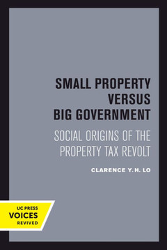 Small Property Versus Big Government : Social Origins of the Property Tax Revolt