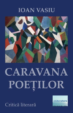 Caravana Poetilor: Critica Literara (Romanian Edition)