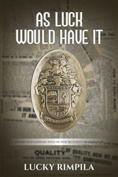 As Luck Would Have It : History That Happened While We Were Becoming The Class Of '68