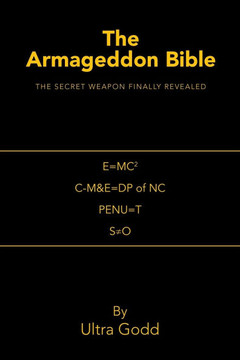 The Armageddon Bible : The Secret Weapon Finally Revealed The Armageddon Bible : The Secret Weapon Finally Revealed