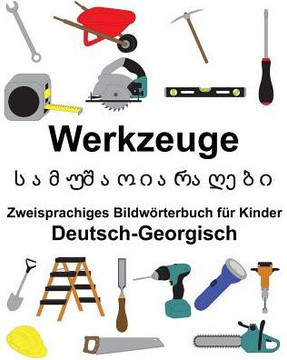 Deutsch-Georgisch Werkzeuge Zweisprachiges Bildwörterbuch für Kinder (FreeBilingualBooks.com) (German Edition) Deutsch-Georgisch Werkzeuge Zweisprachiges Bildwörterbuch für Kinder (FreeBilingualBooks.com) (German Edition)