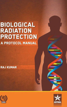 Biological Radiation Protection : A Protocol Manual