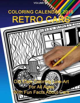 Coloring Calendar 2018; Retro Cars: Retro Cars Coloring Calendar 2018; Retro Cars: Retro Cars