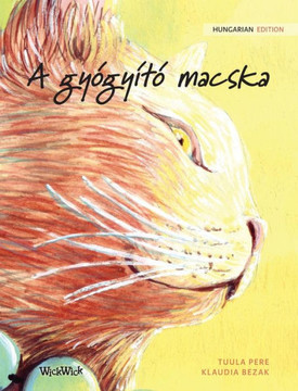 A gyógyító macska : Hungarian Edition of The Healer Cat A gyógyító macska : Hungarian Edition of The Healer Cat