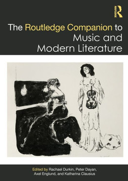 The Routledge Companion to Music and Modern Literature The Routledge Companion to Music and Modern Literature