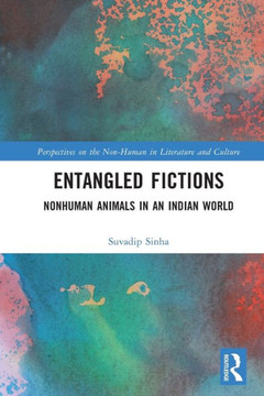 Entangled Fictions : Nonhuman Animals in an Indian World