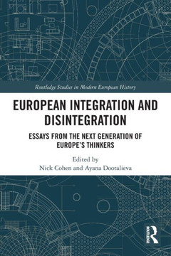 European Integration and Disintegration : Essays from the Next Generation of Europe's Thinkers