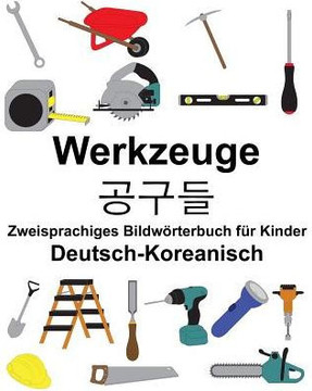 Deutsch-Koreanisch Werkzeuge Zweisprachiges Bildwörterbuch für Kinder (FreeBilingualBooks.com) (German Edition)