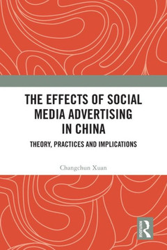 The Effects of Social Media Advertising in China : Theory, Practices and Implications