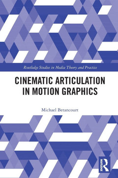 Cinematic Articulation in Motion Graphics Cinematic Articulation in Motion Graphics