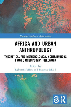 Africa and Urban Anthropology : Theoretical and Methodological Contributions from Contemporary Fieldwork