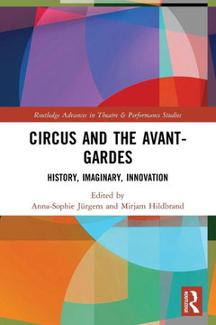 Circus and the Avant-gardes : History, Imaginary, Innovation
