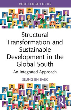 Structural Transformation and Sustainable Development in the Global South : An Integrated Approach
