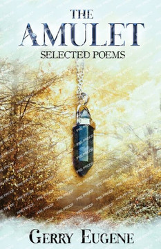 The Amulet : Selected Poems The Amulet : Selected Poems