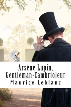 Arsène Lupin, Gentleman-Cambrioleur: Arsène Lupin, Gentleman-Cambrioleur #1 (French Edition) Arsène Lupin, Gentleman-Cambrioleur: Arsène Lupin, Gentleman-Cambrioleur #1 (French Edition)