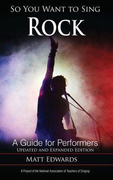 So You Want to Sing Rock : A Guide for Performers