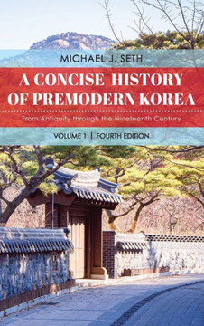 A Concise History of Premodern Korea : From Antiquity Through the Nineteenth Century