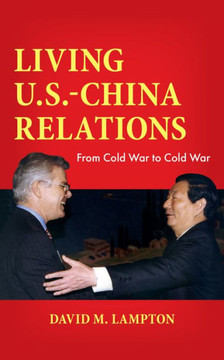 Living U.S.-China Relations : From Cold War to Cold War Living U.S.-China Relations : From Cold War to Cold War