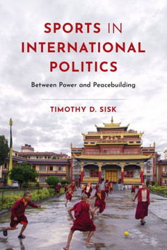 Sports in International Politics : Between Power and Peacebuilding